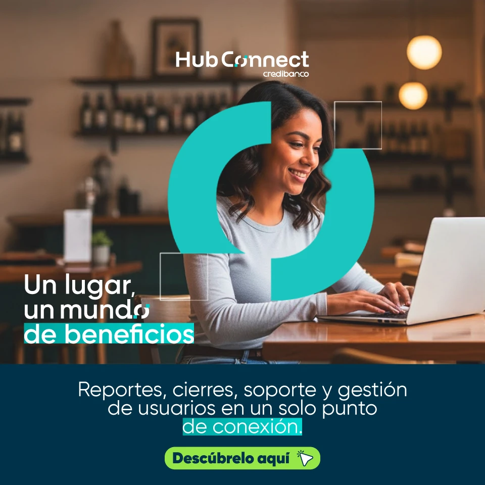 Banner promocional de HubConnect Credibanco con mujer usando un portátil en una cafetería, acompañado del mensaje “Un lugar, un mundo de beneficios” y texto sobre reportes, cierres, soporte y gestión de usuarios en un solo punto de conexión.